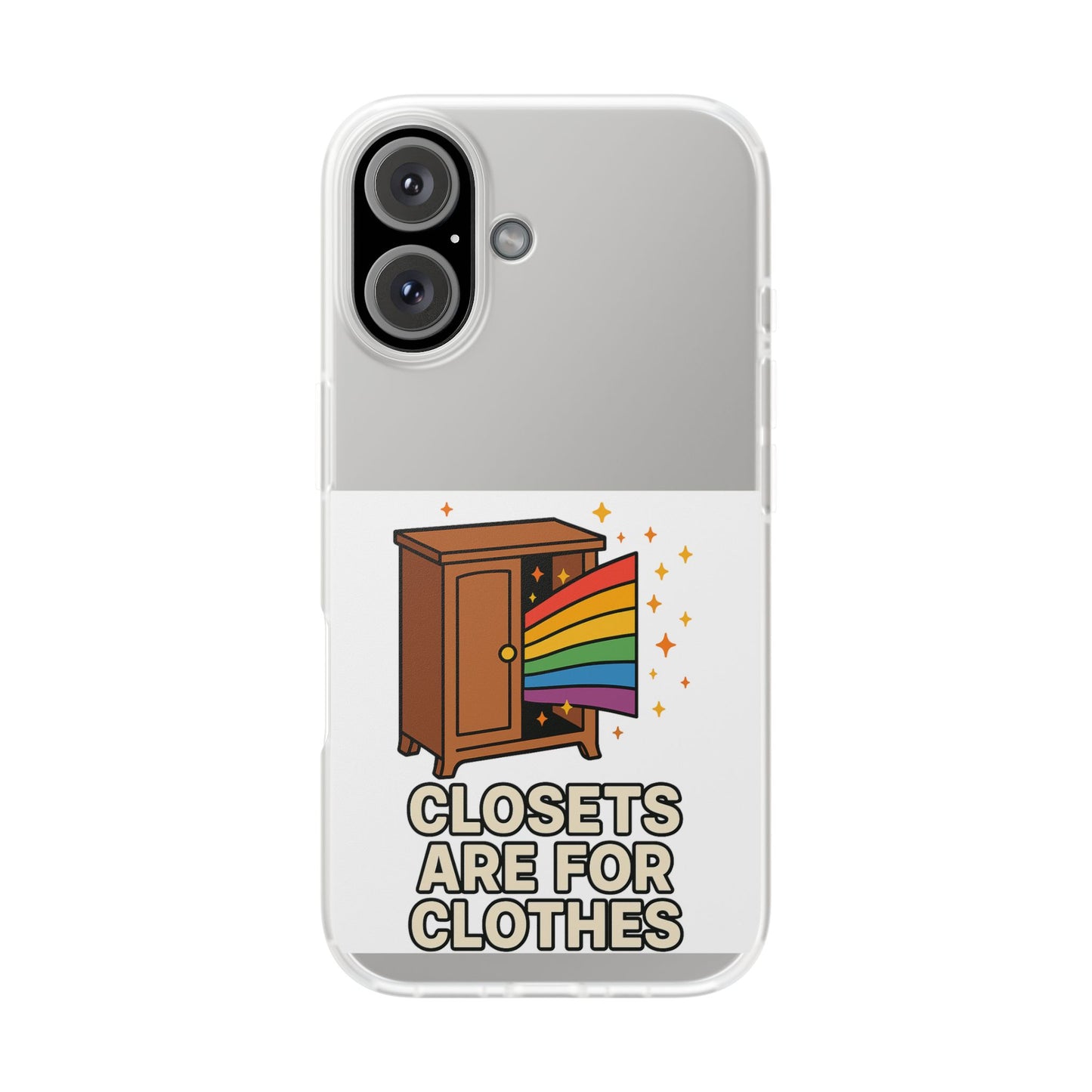 Colourful Phone Case (Closets are for Clothes), LGBTQIA+ Flexi Cases, Love for All Gifts, Stylish Phone Accessories, Pride Month Celebration