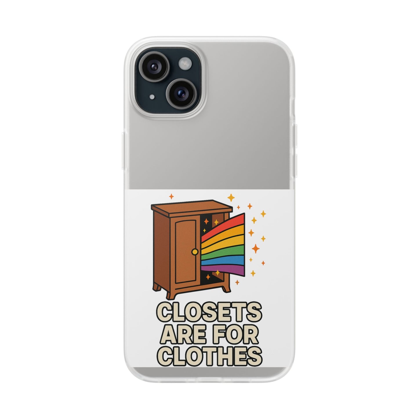 Colourful Phone Case (Closets are for Clothes), LGBTQIA+ Flexi Cases, Love for All Gifts, Stylish Phone Accessories, Pride Month Celebration