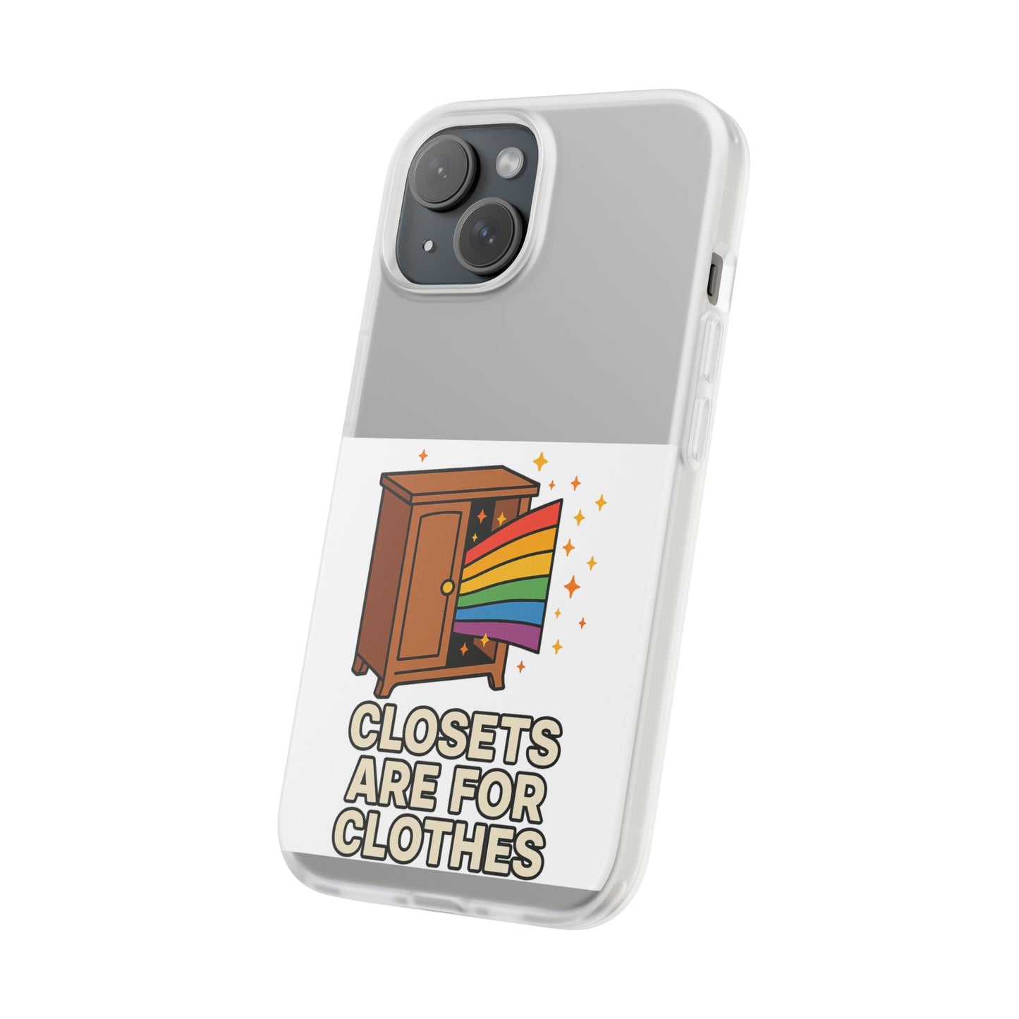 Colourful Phone Case (Closets are for Clothes), LGBTQIA+ Flexi Cases, Love for All Gifts, Stylish Phone Accessories, Pride Month Celebration